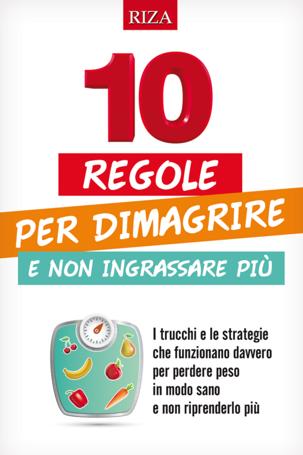 10 regole per dimagrire e non ingrassare più