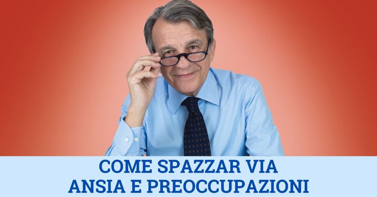 Come spazzar via ansia e preoccupazioni