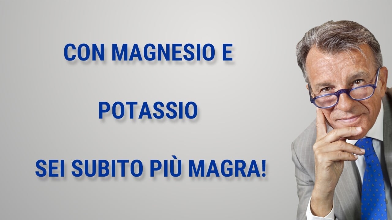 Con magnesio e potassio sei subito magra