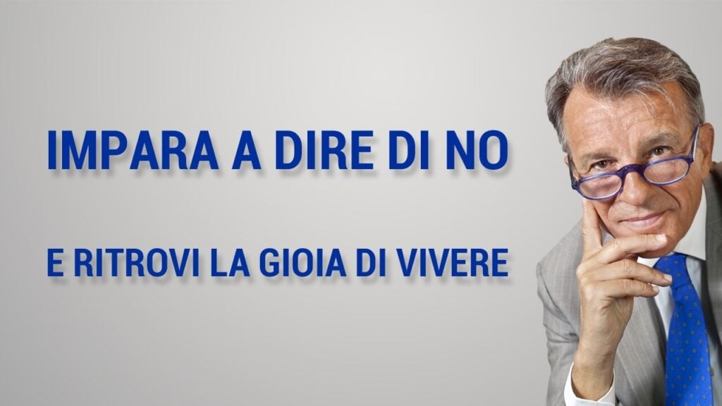 Impara a dire di no e ritrovi la gioia di vivere