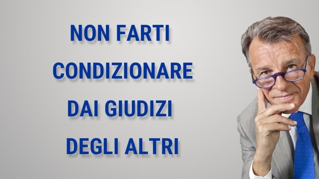 Non farti condizionare dai giudizi degli altri