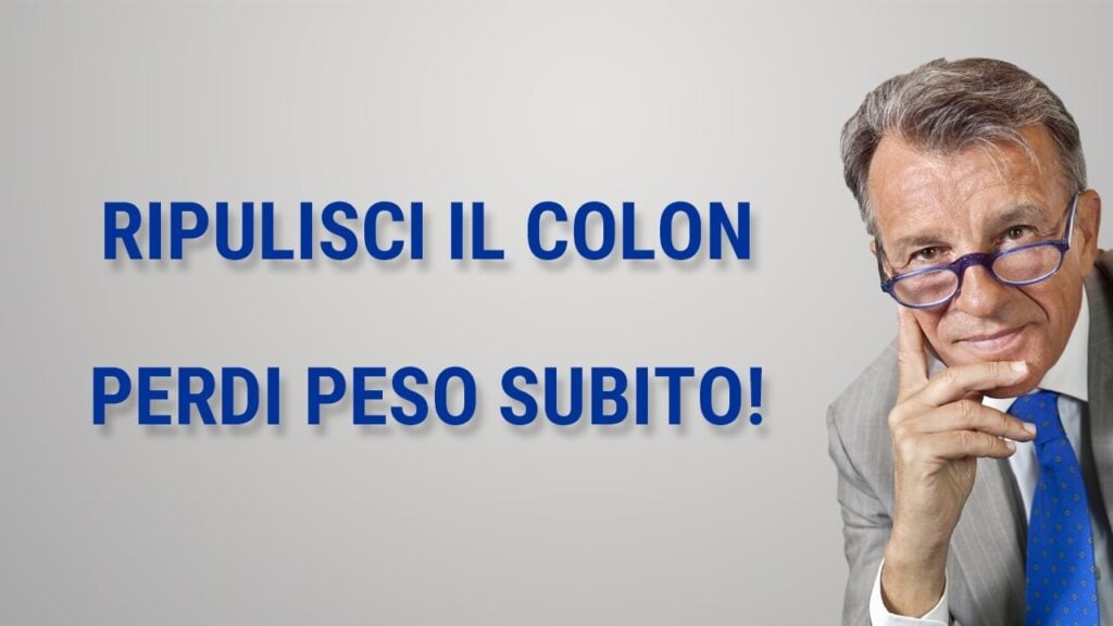 Ripulisci il colon, perdi peso subito!