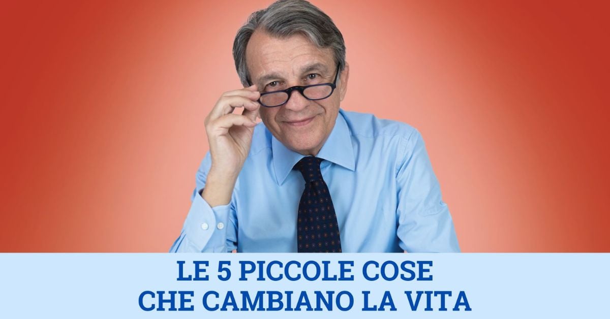 Le 5 piccole cose che cambiano la vita
