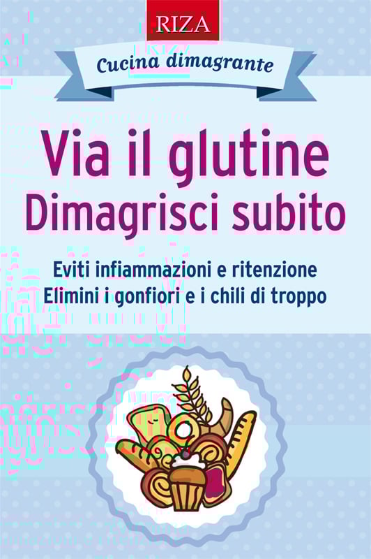 Via il glutine - Dimagrisci subito