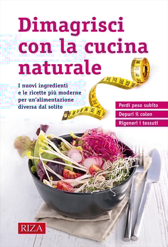 Dimagrisci con la cucina naturale