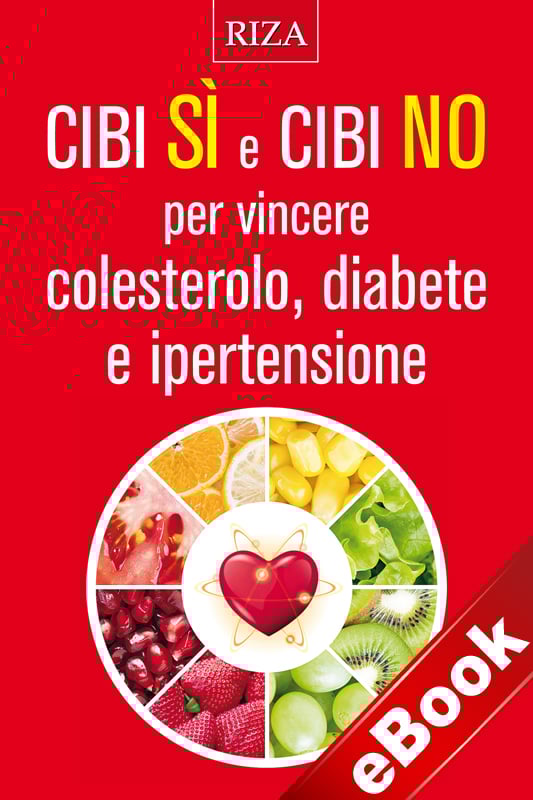 Cibi sì e cibi no per vincere colesterolo, diabete e ipertensione