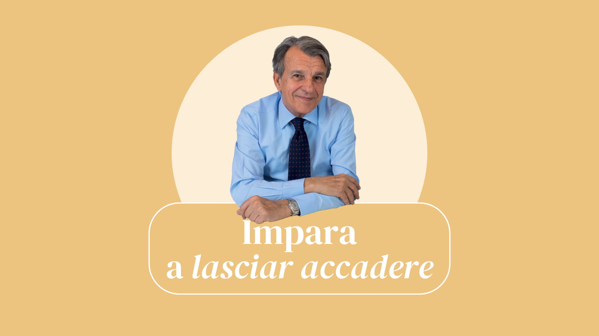 VIDEO Raffaele Morelli: Impara a lasciar accadere