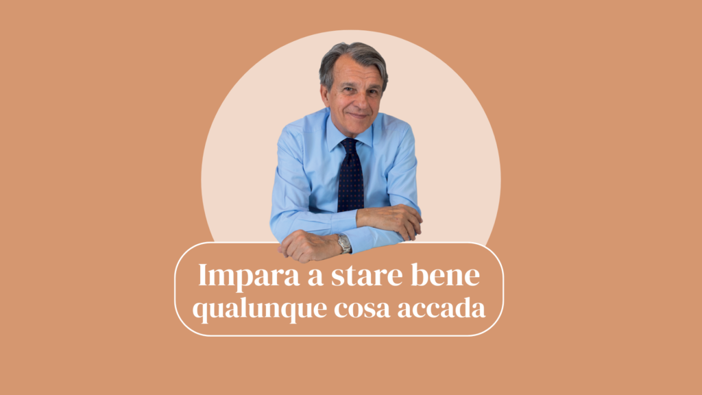 Raffaele Morelli: Impara a stare bene qualunque cosa accada