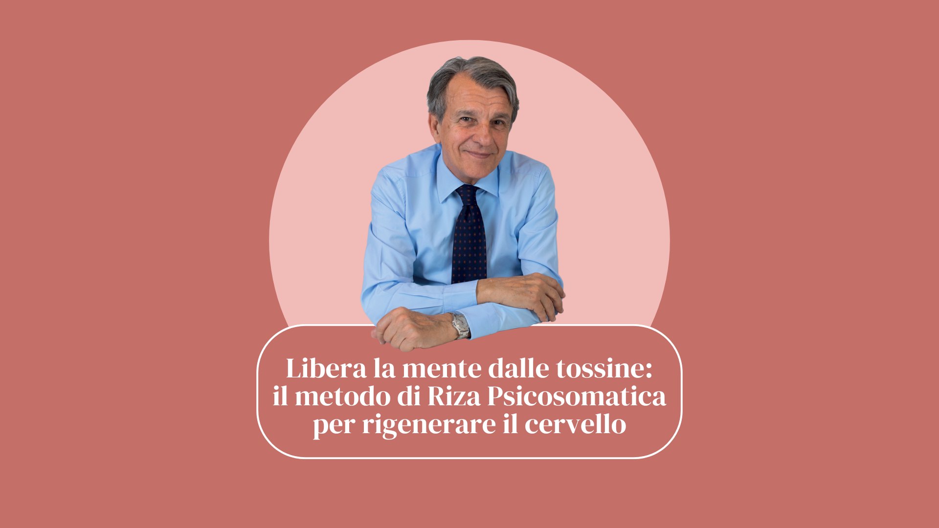 Libera la mente dalle tossine: il metodo di Riza Psicosomatica per rigenerare il cervello