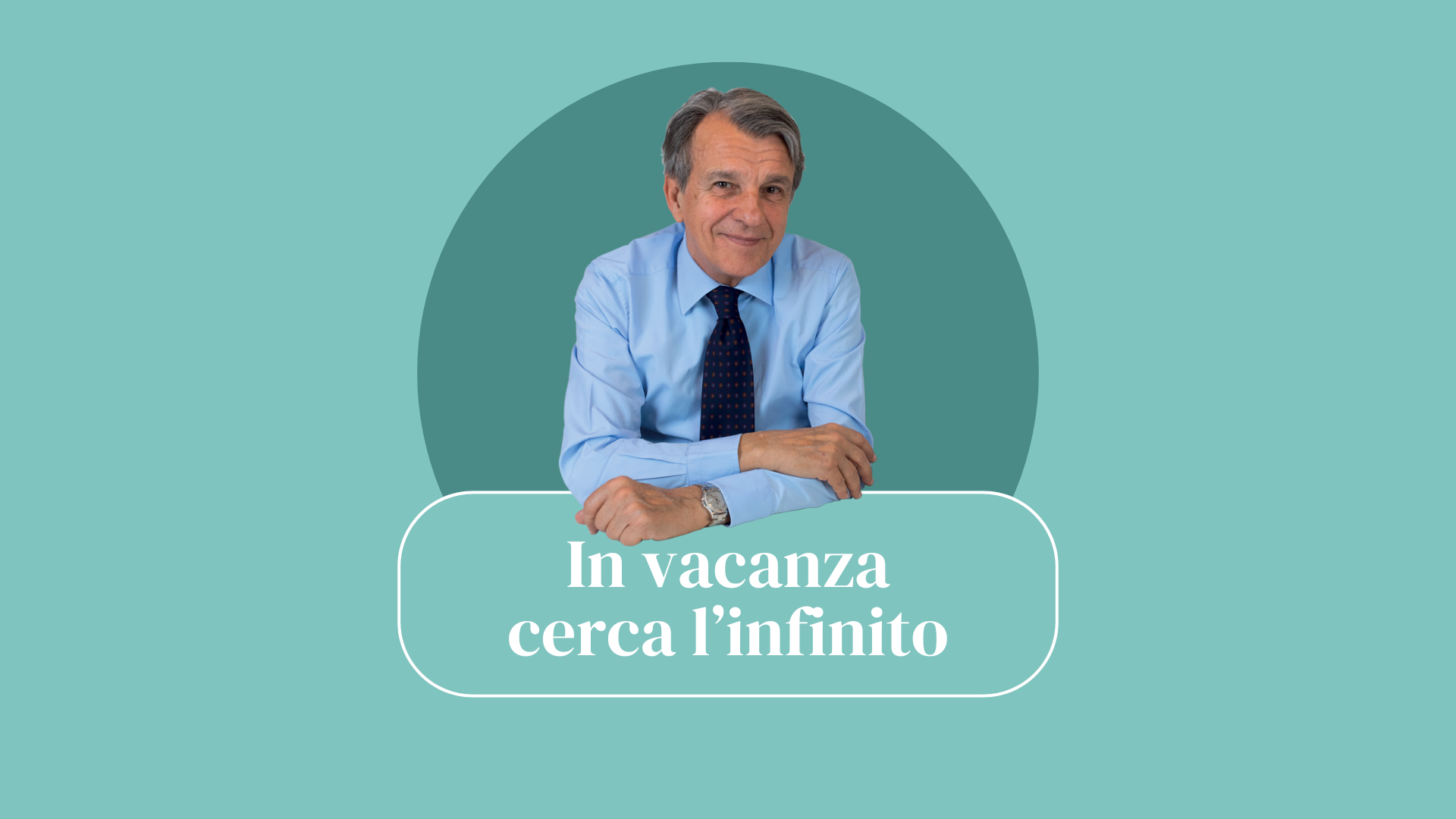 Raffaele Morelli: «Infinito», la parola chiave per le vacanze