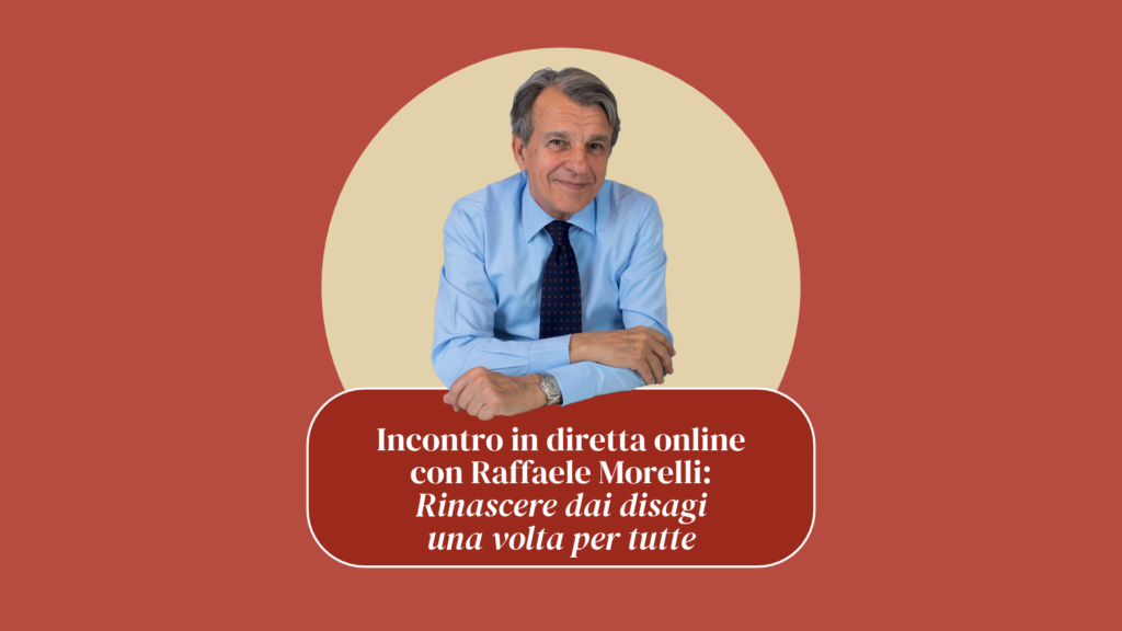 Incontro in diretta online con Raffaele Morelli: “Rinascere dai disagi una volta per tutte”