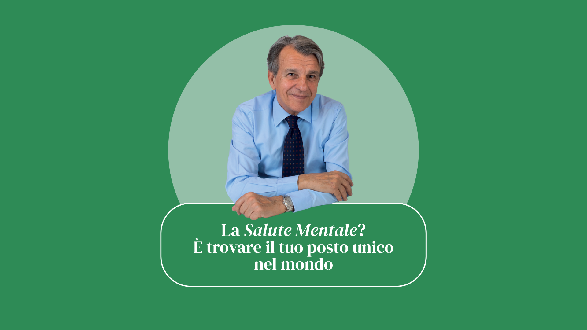 La salute mentale? È trovare il tuo posto unico nel mondo